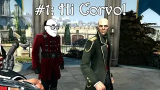 Hi Corvo! Pops Plays Dishonored #1