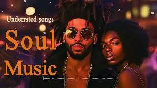 Soul Music -- Underrated soul/rnb chill mix playlist 2023 For You