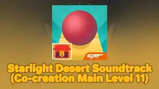 Rolling Sky - Starlight Desert Soundtrack (Co-creation Main Level 11)