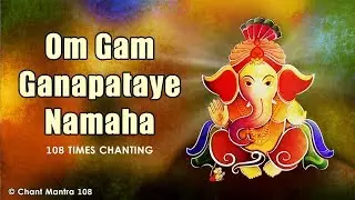 Om Gam Ganapataye Namaha | श्री गणेश मंत्र | Ganesh Mantra to Remove Obstacles