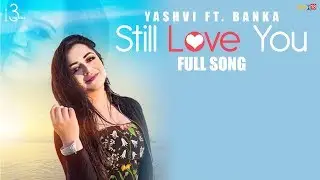 Still Love You (official audio) Yashvi ft. Banka Sidhu | Gill Saab