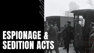 The Espionage & Sedition Acts