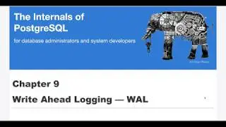 PostgreSQL Internals - Write Ahead Logging (WAL)