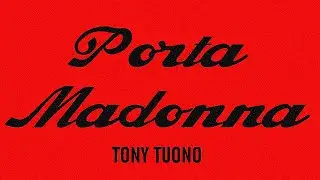 Ｔｏｎｙ Ｔｕｏｎｏ － Ｐｏｒｔａ  Ｍａｄｏｎｎａ