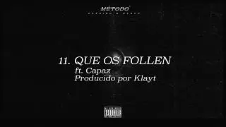 CLÁSIKO & KLAYT | 11. QUE OS FOLLEN ft CAPAZ [MÉTODO]