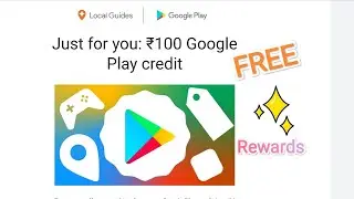 Google Local Guide Rewards | ₹100 Google Play credit FREE