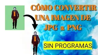 TUTORIAL | CÓMO CONVERTIR IMÁGENES DE JPG A PNG | SIN INSTALAR NINGÚN PROGRAMA