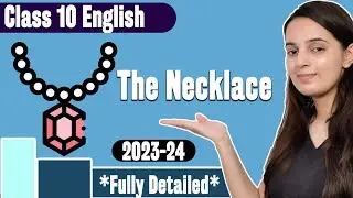 The Necklace Class 10 English | Class 10 Footprints Without Feet Chapter 7 | Batch 2023-2024