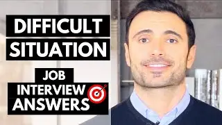 Interview Question: Tell Me About A Time You Handled A Difficult Situation