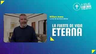 A solas con Dios con William Arana l La fuente de vida eterna l 16 de Octubre 2024