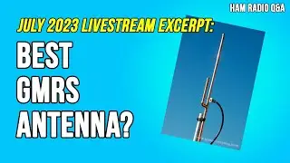 Ask Michael, KB9VBR: What's the Best GMRS antenna for hilly areas