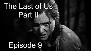 The Last of Us Part II FULL GAME WALKTHROUGH #9