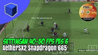 Settingan PES 6 AetherSX2 Snapdragon 665