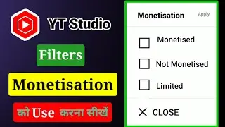 YT Studio Filters Monetisation Monetised, Not Monetised, Limited Full Explained