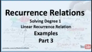 Recurrence Relations: Solving Degree 1 Recurrence Relations - Part 3