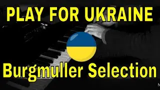 Burgmuller selection - performed by James - Supporting Play for Ukraine