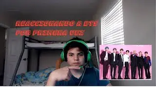 REACCIONANDO A BTS POR PRIMERA VEZ