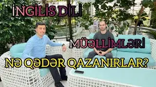 İNGİLİS DİLİ MÜƏLLİMLƏRİ NƏ QƏDƏR QAZANIRLAR? ABSƏT HƏSƏNOVLA BU PEŞƏ BARƏDƏ MÜZAKİRƏ ETDİK.