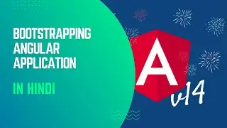 Bootstrapping Angular Application | how to start angular application | Angular In Hindi
