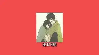 [Nightcore] Heather - Conan Grey