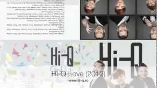 Hi-Q - Love (de pe albumul Cand Zambesti 2012)