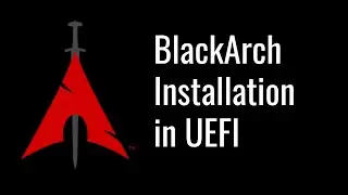 BlackArch Installation Step by Step in UEFI