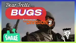 Dear Trello...BUGs!!! Tom Clancy's The Division 2