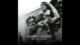 Dernière Volonté - Le Feu Sacré (Full Album)