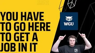 You need to go to WGU to get a job in IT