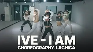 IVE - I AM Choreography. LACHICA