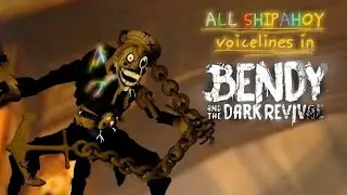 All Shipahoy Voice Lines in Bendy and The Dark Revival