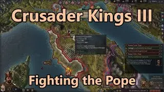 Let's Play Crusader Kings 3 - Part 72: Fighting the Pope