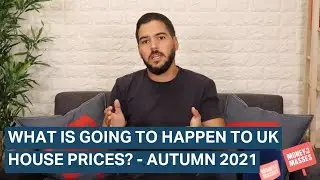 What will happen to UK house prices - October / November 2021