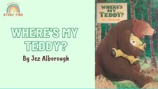 Story Time: Where’s my Teddy? By Jez Alborough