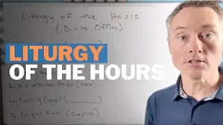 The Liturgy of the Hours Explained