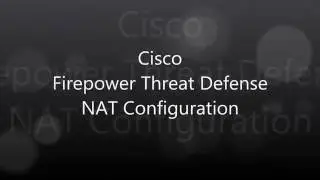 7. Cisco Firepower Threat Defense: NAT Configuration