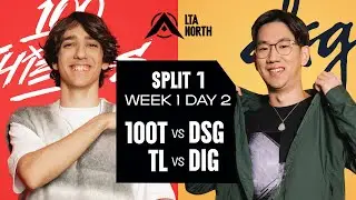 100T vs DSG | TL vs DIG - 2025 LTA North Split 1 - Week 1 Day 2
