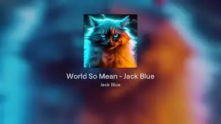 World So Mean - Jack Blue