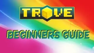 Trove: Beginners Guide
