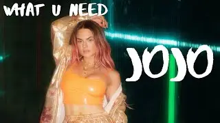 JoJo - What U Need | Lyric Video.