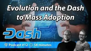 Evolution and the Dash to Mass Adoption | Podcast 012