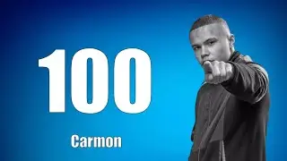 100 - Carmon [LYRICS]