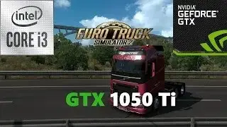 Euro Truck Simulator 2 GTX 1050 Ti High Settings