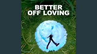 Better Off Loving