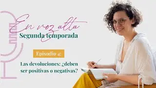 🎙EN VOZ ALTA [PODCAST] ✨  [S02E04] - Devoluciones de textos: ¿positivas o negativas? ✍