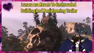 Lunara ara Reacts To Enshrouded Building And Terraforming Trailer