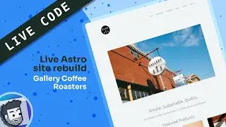 Live Code: Astro Site Rebuild (real coffee website!)