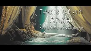 Tears of an Angel | [Maleficent&Auora] | Maleficent