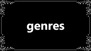 Genres - Definition and How To Pronounce