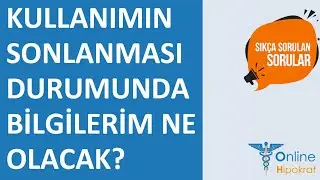 Kullanımın sonlanması durumunda bilgilerim ne olacak? | Online Hipokrat | SIKÇA SORULAN SORULAR